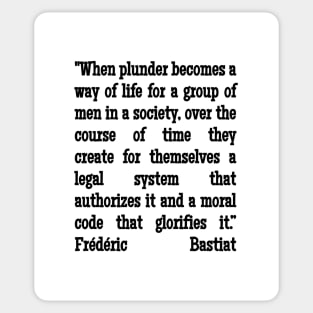 Frédéric Bastiat Quote When Plunder Becomes A Way of Life Sticker